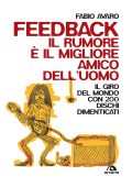 Fabio Avaro - Feedback. Il rumore è il migliore amico dell'uomo. Il giro del mondo con 200 dischi dimenticati  (2023)
