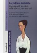 A. Salerno, S. Giuliano - La violenza indicibile. l'aggressività femminile nelle relazioni interpersonali (2012) PDF