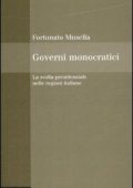 Fortunato Musella - Governi monocratici. La svolta presidenziale nelle regioni italiane  (2009)
