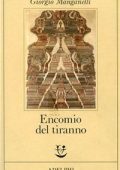 Giorgio Manganelli - Encomio del tiranno. Scritto all’unico scopo di fare dei soldi (2014)