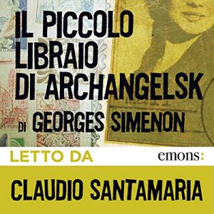 Georges Simenon – Il piccolo libraio di Archangelsk (2016) (mp3 – 128 kbps)