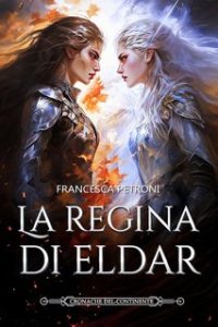 Francesca Petroni – Cronache del Continente Vol. 5. La Regina di Eldar (2023)