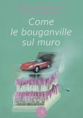 Alessia Borgarelli e Elisa Pancali - Come le bouganville sul muro (2023)