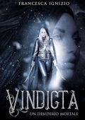 Francesca Ignizio, Camilla Arcadi - Vindicta Trilogy Vol. 1. Vindicta. Un desiderio mortale (2023)