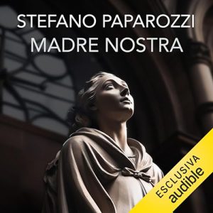 Stefano Paparozzi – Madre nostra꞉ Siamo io e le bambine. E nessun altro. (2023) (mp3 – 128 kbps)