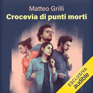 Matteo Grilli – Crocevia di punti morti꞉ Quattro anime nel pozzo (2023) (mp3 – 128 kbps)