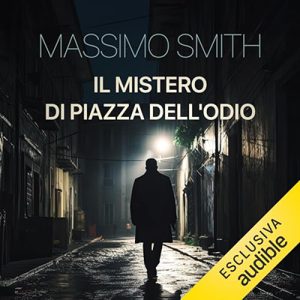 Massimo Smith – Il mistero di piazza dell’Odio (2023) (mp3 – 128 kbps)