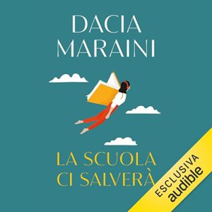 Dacia Maraini – La scuola ci salverà (2023) (mp3 – 128 kbps)