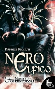 Daniele Picciuti – Mondo di Guerrafondai Vol. 1. Nero Elfico (2022)