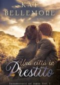 Kat Bellemore - Innamorarsi ad Amor Vol. 1. Una città in prestito (2023)