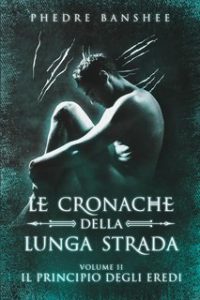 Phedre Banshee – Le Cronache della Lunga Strada Vol. 2. Il Principio degli Eredi (2023)