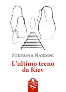 Stefania Nardini – L’ultimo treno da Kiev (2023)