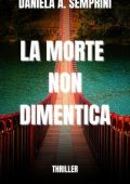 Daniela A. Semprini - La morte non dimentica (2023)