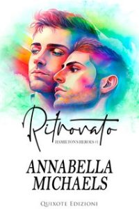 Annabella Michaels – Hamilton’s Heroes Serie Vol. 1. Ritrovato (2023)