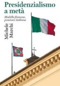 Michele Marchi - Presidenzialismo a metà (2023)