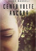 Alice Bassoli - Cento volte ancora (2019)