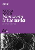 Nora Noir - Le notti di Nora Noir 2. Non sento le tue urla (2011)