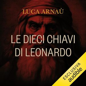 Luca Arnaù – Le dieci chiavi di Leonardo (2023) (mp3 – 128 kbps)