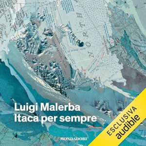 Luigi Malerba – Itaca per sempre꞉ Romanzo (2023) (mp3 – 128 kbps)
