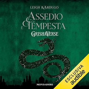 Leigh Bardugo – Assedio e tempesta꞉ Grishaverse – Trilogia Tenebre e ossa 2 (2021) (mp3 – 128 kbps)
