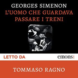 Georges Simenon – L’uomo che guardava passare i treni (2019) (mp3 – 128 kbps)