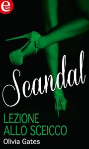 Olivia Gates – Scandal Vol. 4. Lezione allo sceicco (2015)