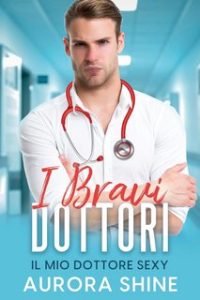 Aurora Shine – I Bravi Dottori Vol. 1. Il mio Dottore Sexy (2023)