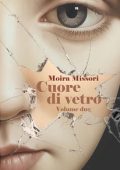 Moira Missori - Cuore di vetro. Parte Due (2023)