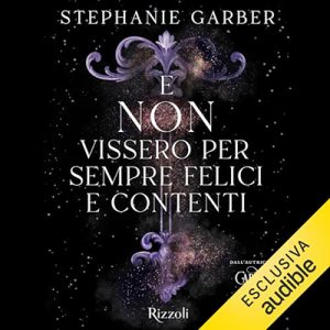 Stephanie Garber – E non vissero per sempre felici e contenti (2023) (mp3 – 128 kbps)