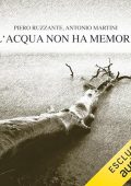 Piero Ruzzante, Antonio Martini - L'acqua non ha memoria꞉ Storia salvata del disastro del Vajont (2023) (mp3 - 128 kbps)