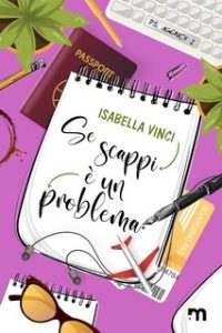 Isabella Vinci – P.S. Agency Vol. 2. Se scappi è un problema (2023)