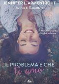 Jennifer L. Armentrout - Il problema è che ti amo (2016)