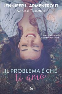 Jennifer L. Armentrout – Il problema è che ti amo (2016)