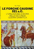 Nic Fields - Le Forche Caudine 321 a.C. L’umiliazione di Roma nella Seconda guerra sannitica (2023)