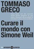 Tommaso Greco - Curare il mondo con Simone Weil (2023)