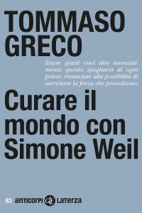 Tommaso Greco – Curare il mondo con Simone Weil (2023)