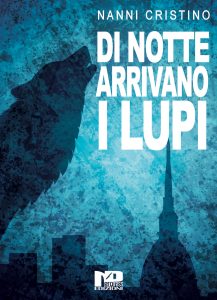Nanni Cristino – Di notte arrivano i lupi (2022)