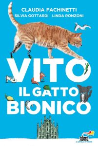 Claudia Fachinetti, Silvia Gottardi, Linda Ronzoni – Vito il gatto bionico (2020)