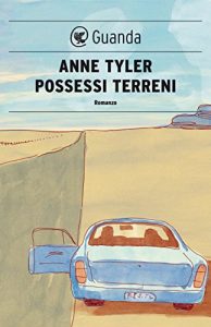 Anne Tyler – Possessi terreni (2012)