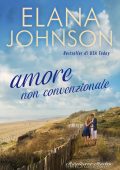Elana Johnson - Hawthorne Harbor Vol. 1. Amore non convenzionale (2023)