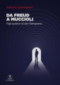 Antonio Carmignani - Da Freud a Muccioli. Figli putativi di San Patrignano (2023)