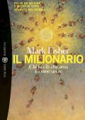 Mark Fisher - Il milionario. Chi fa ciò che ama è come un re (2017)