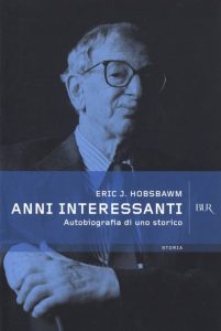 Eric J. Hobsbawm – Anni interessanti. Autobiografia di uno storico (2012)