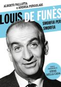 Andrea Pergolari, Alberto Pallotta - Louis de Funès smorfia per smorfia (2023)
