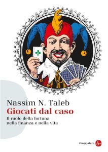 Nassim Nicholas Taleb – Giocati dal caso (2011)