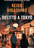 Keigo Higashino - Delitto a Tokyo (2023)