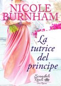 Nicole Burnham - Scandali Reali: San Rimini Vol. 3. La tutrice del principe (2023)