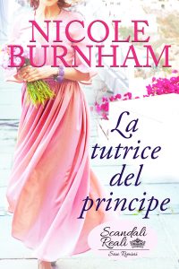 Nicole Burnham – Scandali Reali: San Rimini Vol. 3. La tutrice del principe (2023)