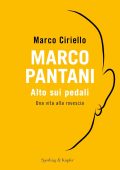 Marco Ciriello - Marco Pantani. Alto sui pedali (2023)