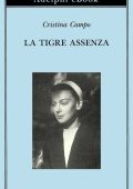 Cristina Campo - La Tigre Assenza (2021)